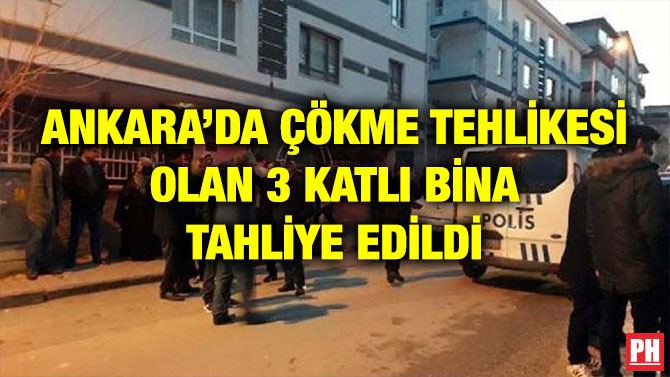 ANKARA’DA ÇÖKME TEHLİKESİ OLAN 3 KATLI BİNA TAHLİYE EDİLDİ