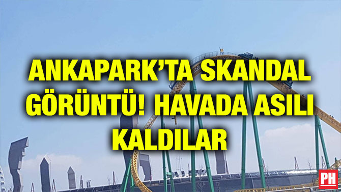 ANKAPARK’TA SKANDAL GÖRÜNTÜ! HAVADA ASILI KALDILAR