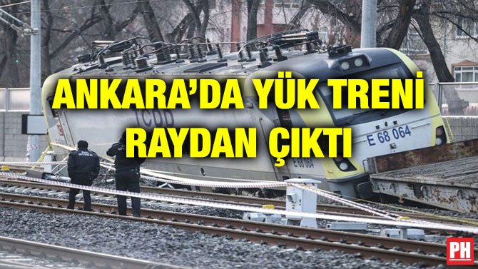 ANKARA’DA YÜK TRENİ RAYDAN ÇIKTI