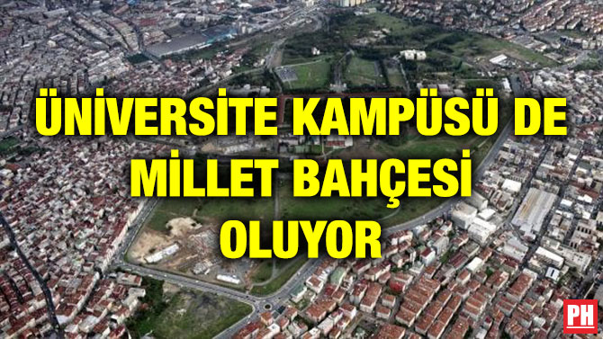 ÜNİVERSİTE KAMPÜSÜ DE MİLLET BAHÇESİ OLUYOR