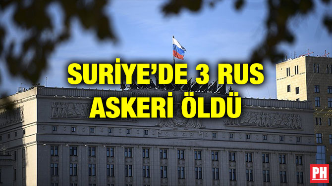 SURİYE’DE 3 RUS ASKERİ ÖLDÜ