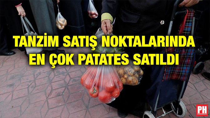 TANZİM SATIŞ NOKTALARINDA EN ÇOK PATATES SATILDI