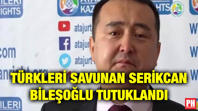 TÜRKLERİ SAVUNAN SERİKCAN BİLEŞOĞLU TUTUKLANDI