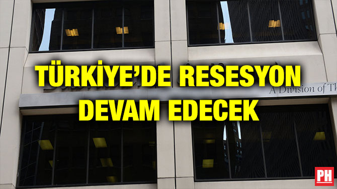 TÜRKİYE’DE RESESYON DEVAM EDECEK