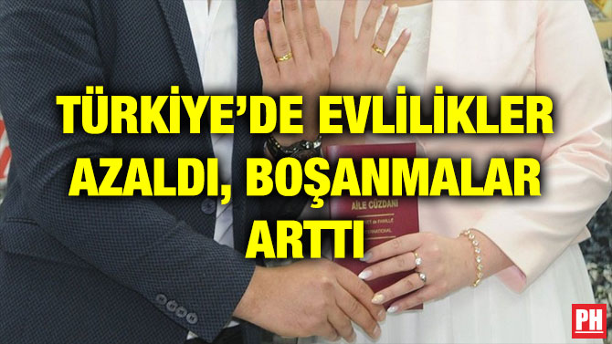 TÜRKİYE’DE EVLİLİKLER AZALDI, BOŞANMALAR ARTTI
