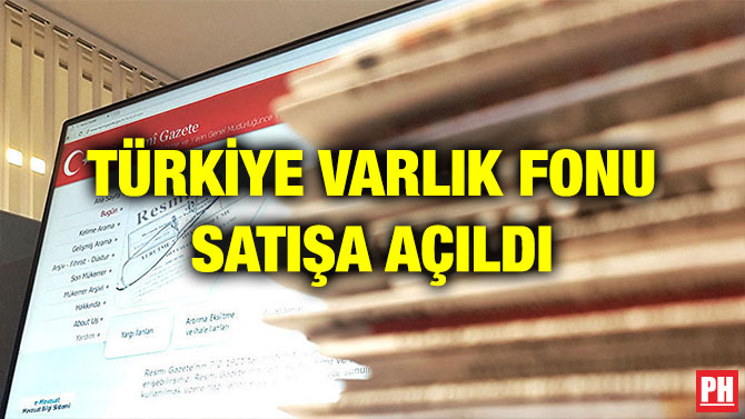 TÜRKİYE VARLIK FONU SATIŞA AÇILDI