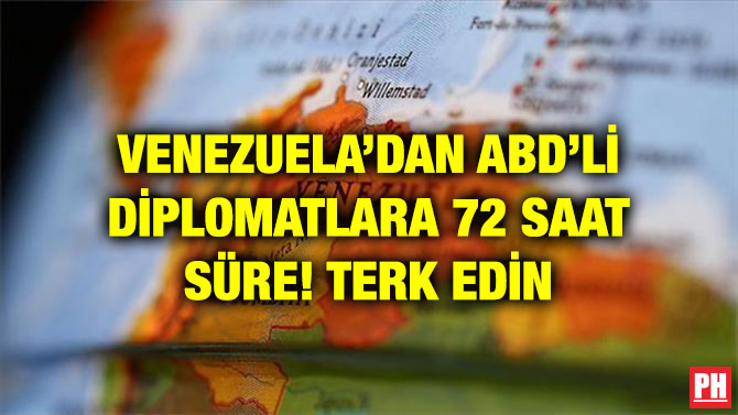 VENEZUELA’DAN ABD’Lİ DİPLOMATLARA 72 SAAT SÜRE! TERK EDİN