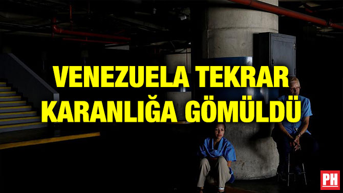 VENEZUELA TEKRAR KARANLIĞA GÖMÜLDÜ