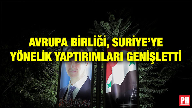 AVRUPA BİRLİĞİ, SURİYE’YE YÖNELİK YAPTIRIMLARI GENİŞLETTİ