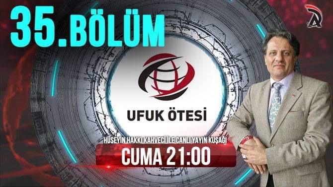 ATAM TV – UFUK ÖTESİ 15 MART CUMA SAAT 21:00’DA