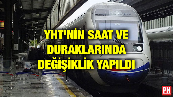 YHT’NİN SAAT VE DURAKLARINDA DEĞİŞİKLİK YAPILDI