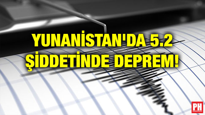 YUNANİSTAN’DA 5.2 ŞİDDETİNDE DEPREM!