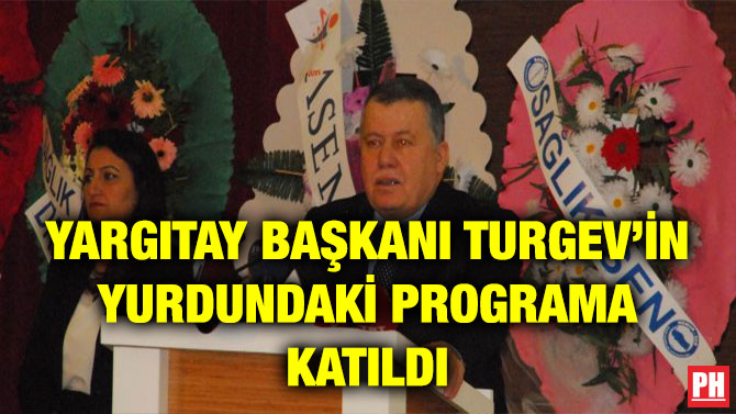 YARGITAY BAŞKANI TURGEV’İN YURDUNDAKİ PROGRAMA KATILDI