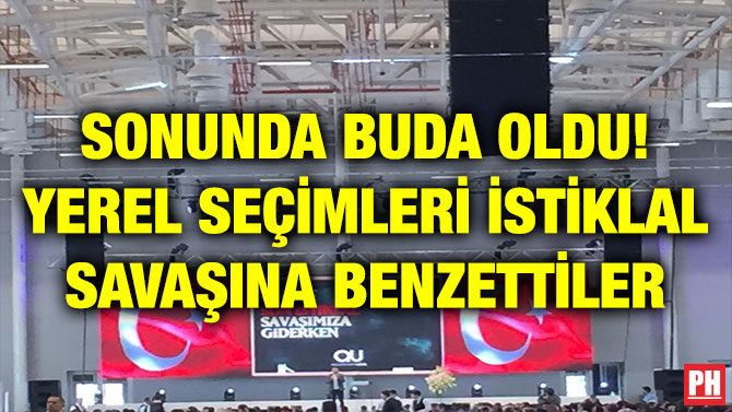 SONUNDA BUDA OLDU! YEREL SEÇİMLERİ İSTİKLAL SAVAŞINA BENZETTİLER