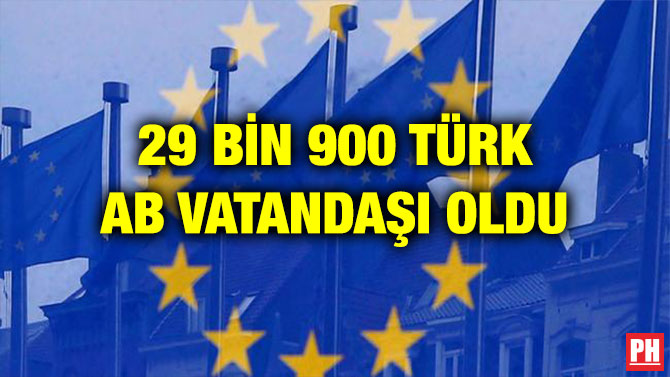 29 BİN 900 TÜRK AB VATANDAŞI OLDU