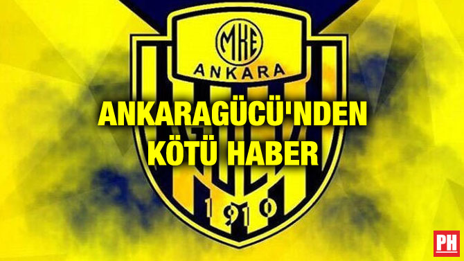 ANKARAGÜCÜ’NDEN KÖTÜ HABER