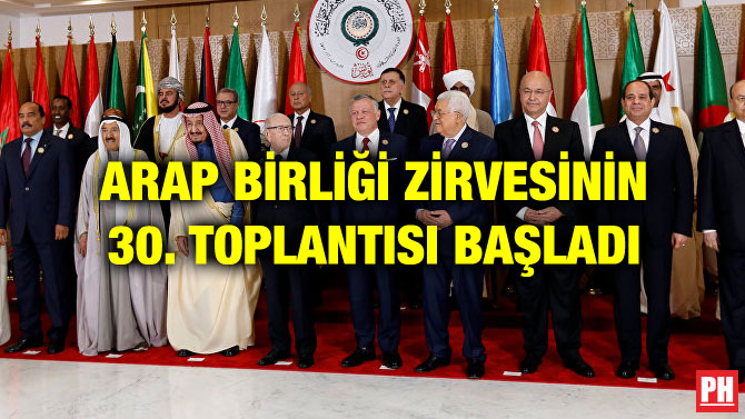 ARAP BİRLİĞİ ZİRVESİNİN 30. TOPLANTISI BAŞLADI