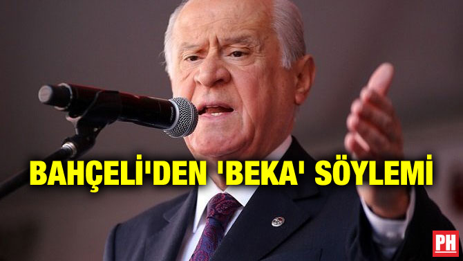 BAHÇELİ’DEN ‘BEKA’ SÖYLEMİ