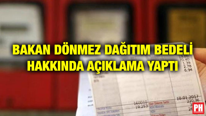 BAKAN DÖNMEZ DAĞITIM BEDELİ HAKKINDA AÇIKLAMA YAPTI