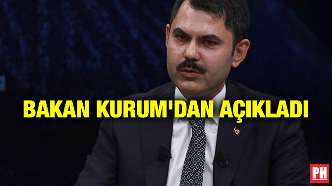 BAKAN KURUM’DAN AÇIKLADI