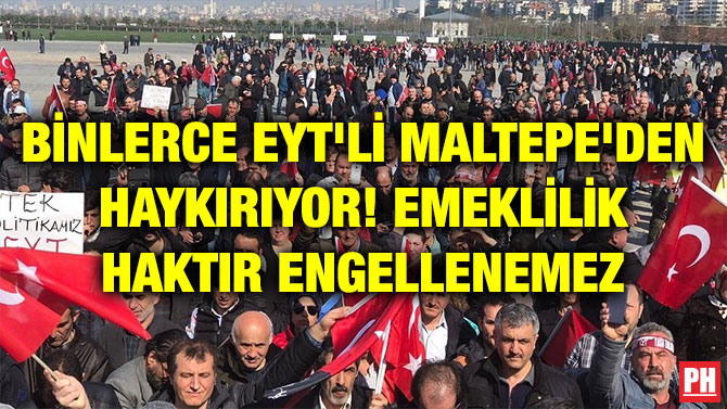 BİNLERCE EYT’Lİ MALTEPE’DEN HAYKIRIYOR! EMEKLİLİK HAKTIR ENGELLENEMEZ
