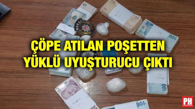 ÇÖPE ATILAN POŞETTEN YÜKLÜ UYUŞTURUCU ÇIKTI