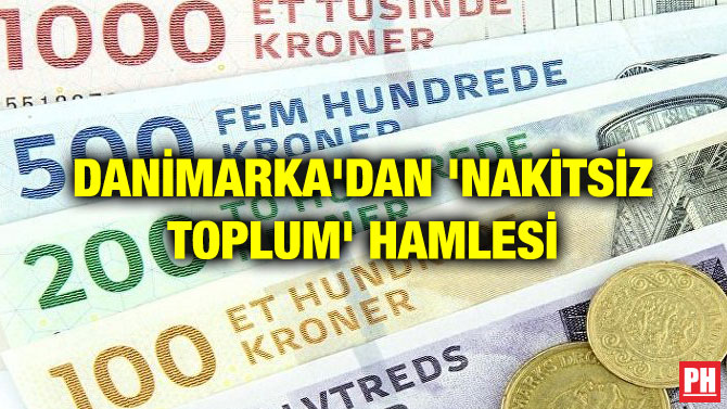 DANİMARKA’DAN ‘NAKİTSİZ TOPLUM’ HAMLESİ