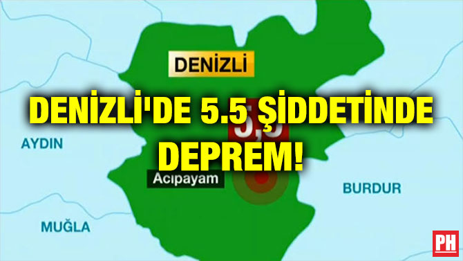 DENİZLİ’DE 5.5 ŞİDDETİNDE DEPREM!