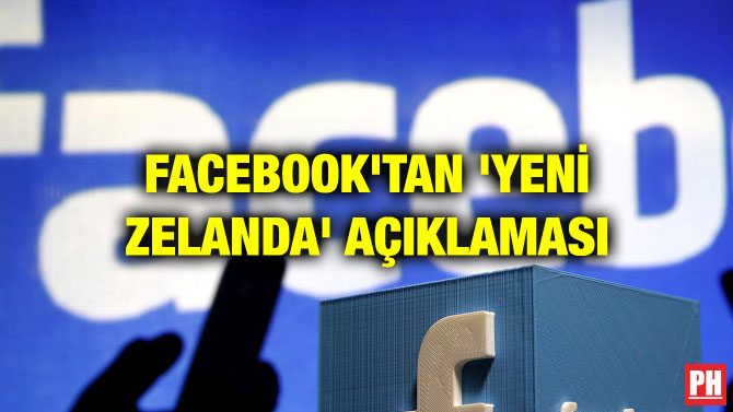 FACEBOOK’TAN ‘YENİ ZELANDA’ AÇIKLAMASI