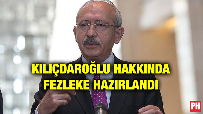 KILIÇDAROĞLU HAKKINDA FEZLEKE HAZIRLANDI
