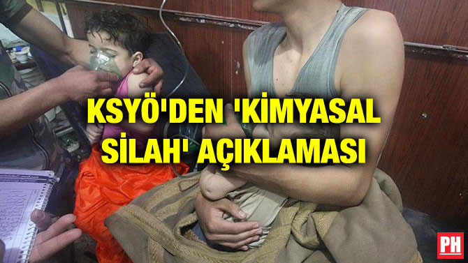 KSYÖ’DEN ‘KİMYASAL SİLAH’ AÇIKLAMASI