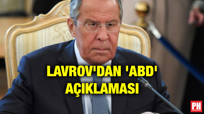 LAVROV’DAN ‘ABD’ AÇIKLAMASI
