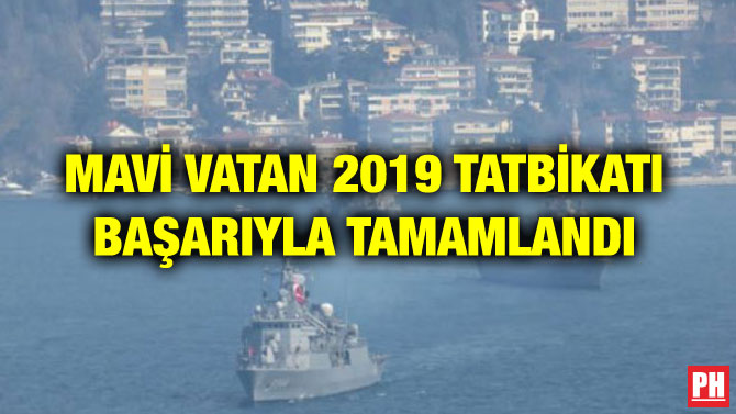 MAVİ VATAN 2019 TATBİKATI BAŞARIYLA TAMAMLANDI