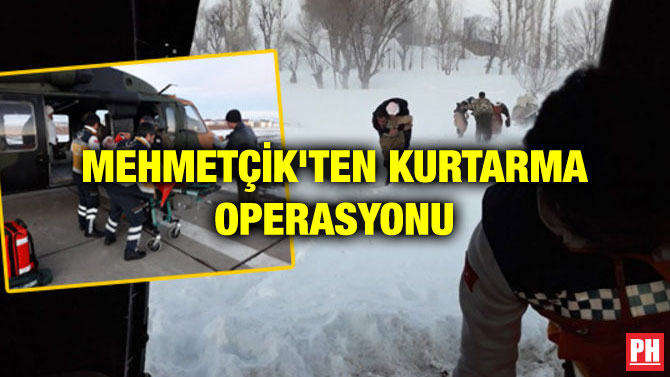 MEHMETÇİK’TEN KURTARMA OPERASYONU