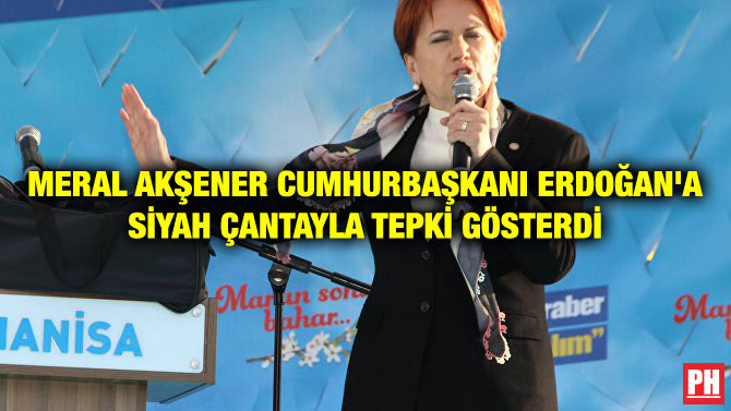 MERAL AKŞENER CUMHURBAŞKANI ERDOĞAN’A SİYAH ÇANTAYLA TEPKİ GÖSTERDİ
