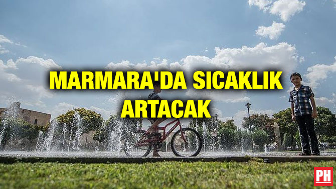 MARMARA’DA SICAKLIK ARTACAK