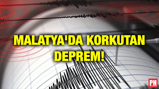 MALATYA’DA KORKUTAN DEPREM!