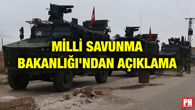 MİLLİ SAVUNMA BAKANLIĞI’NDAN AÇIKLAMA