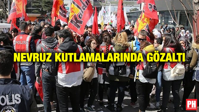 NEVRUZ KUTLAMALARINDA GÖZALTI