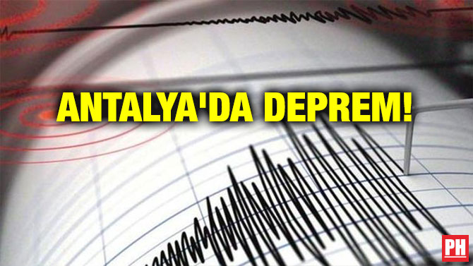 ANTALYA’DA DEPREM!