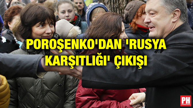 POROŞENKO’DAN ‘RUSYA KARŞITLIĞI’ ÇIKIŞI