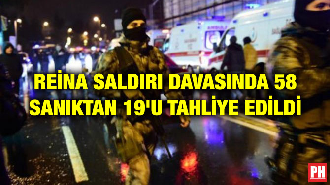 REİNA SALDIRI DAVASINDA 58 SANIKTAN 19’U TAHLİYE EDİLDİ