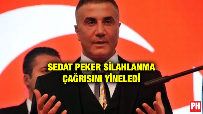 SEDAT PEKER SİLAHLANMA ÇAĞRISINI YİNELEDİ