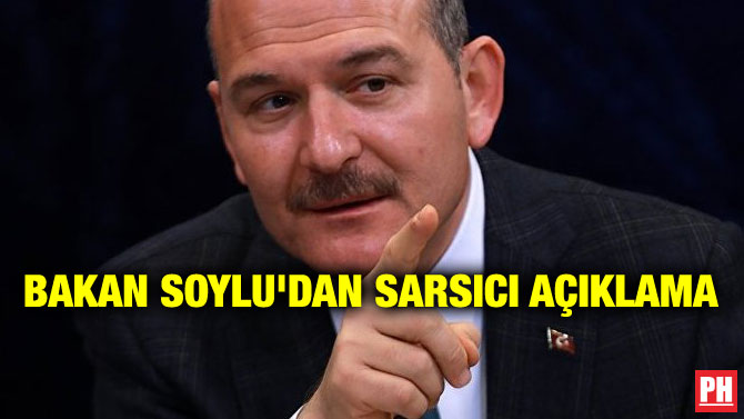 BAKAN SOYLU’DAN SARSICI AÇIKLAMA