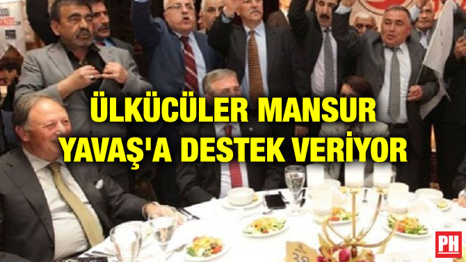 ÜLKÜCÜLER MANSUR YAVAŞ’A DESTEK VERİYOR