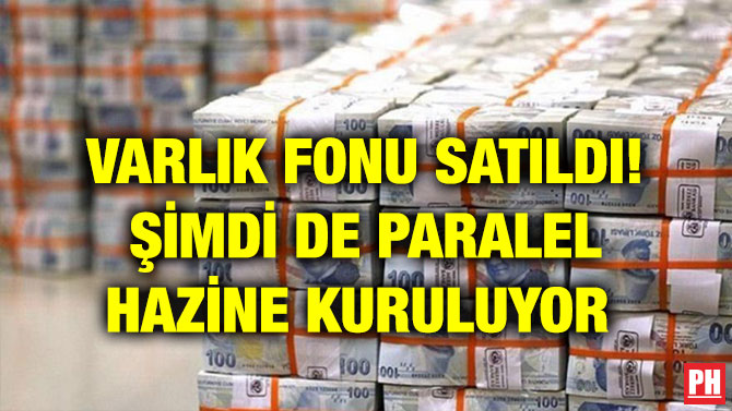 VARLIK FONU SATILDI! ŞİMDİ DE PARALEL HAZİNE KURULUYOR