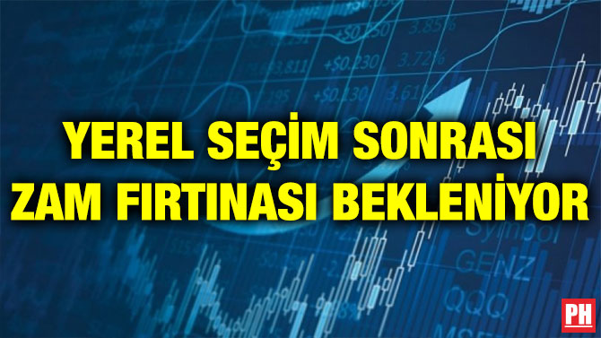 YEREL SEÇİM SONRASI ZAM FIRTINASI BEKLENİYOR
