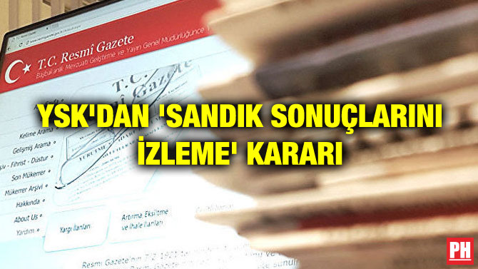 YSK’DAN ‘SANDIK SONUÇLARINI İZLEME’ KARARI