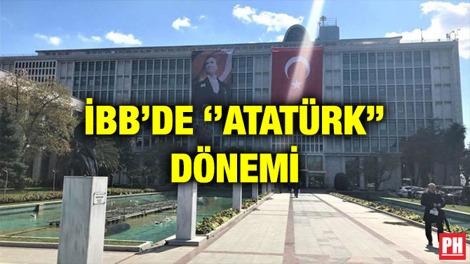 İBB’DE ‘’ATATÜRK’’ DÖNEMİ