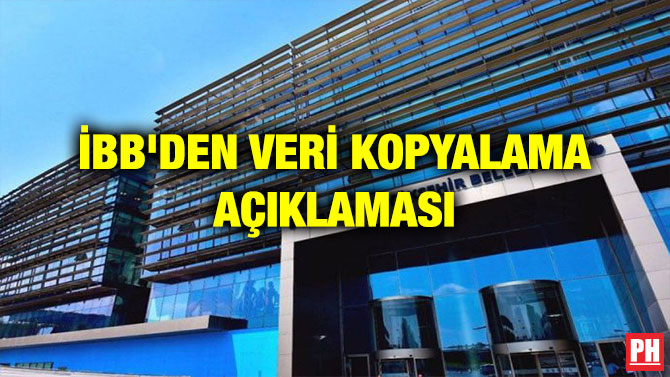 İBB’DEN VERİ KOPYALAMA AÇIKLAMASI